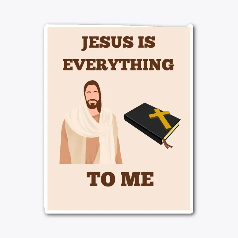 Jesus is Everything to Me