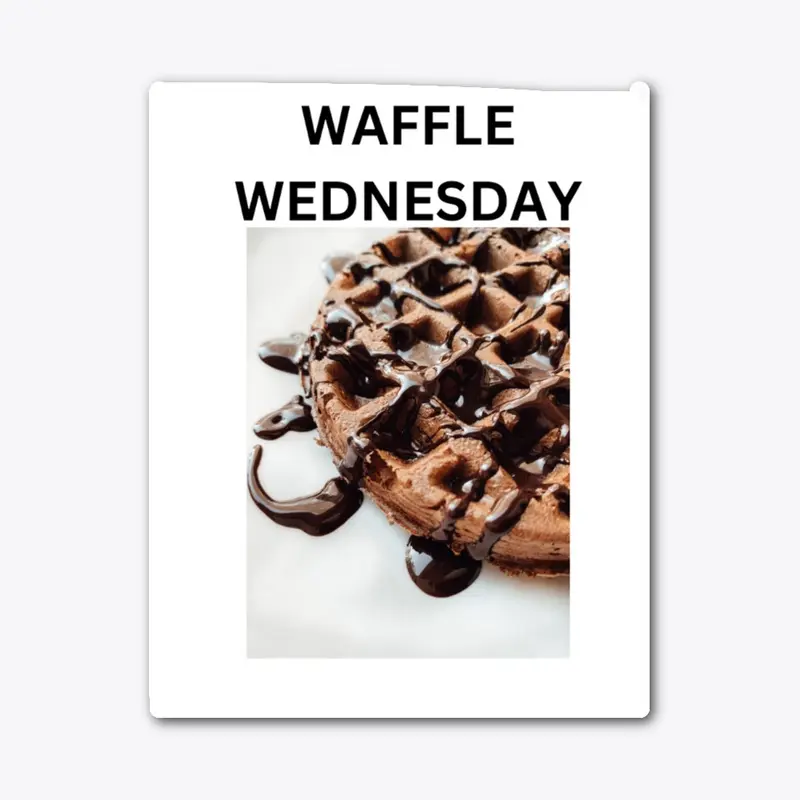 WAFFLE WEDNESDAY