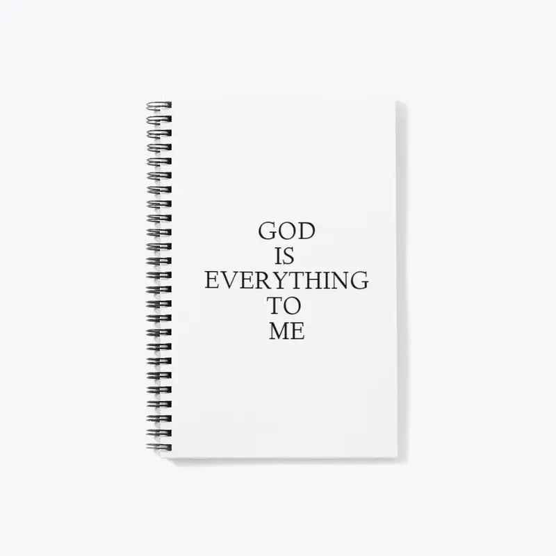 GOD IS EVERYTHING TO ME