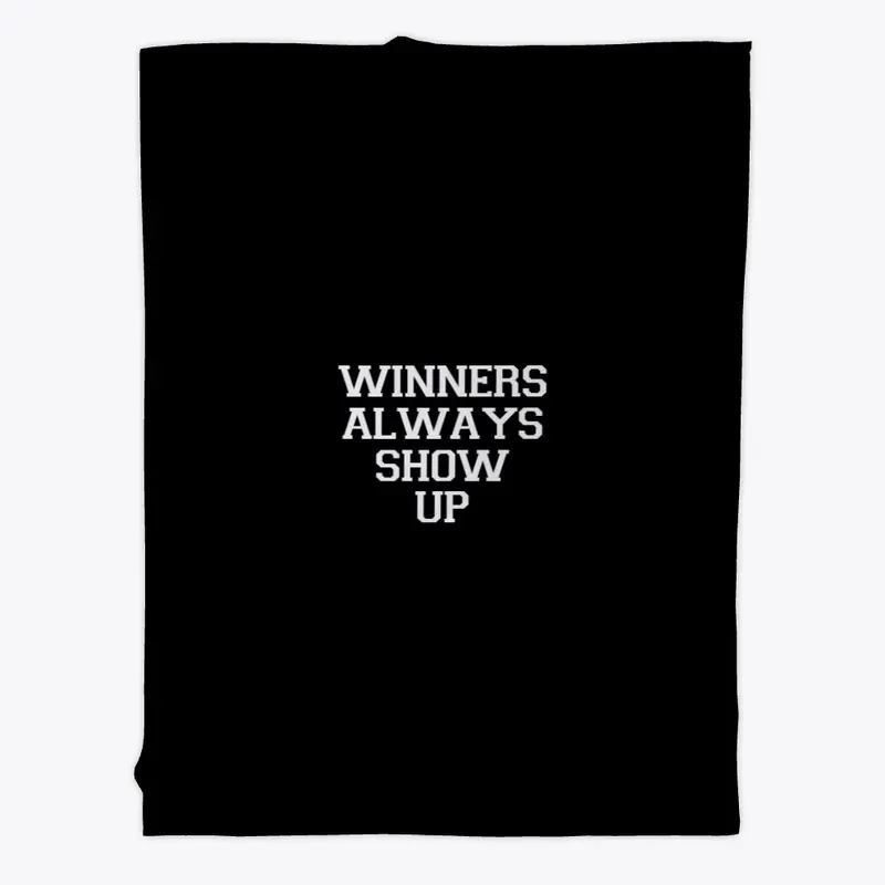 WINNERS ALWAYS SHOW UP