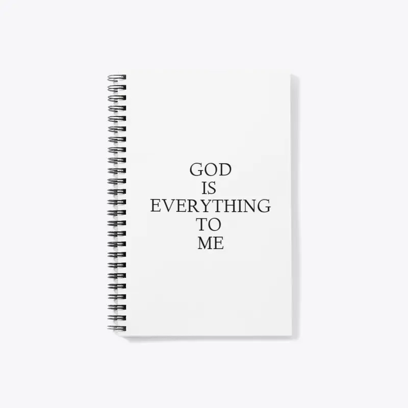 GOD IS EVERYTHING TO ME